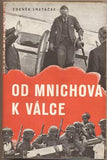 SMETÁČEK; ZDENĚK: OD MNICHOVA K VÁLCE. - 1945. Tvář století. /historie/