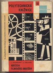 STUPECKÝ; J.; VÁCHAL; J.: ABECEDA FILMOVÉHO AMATÉRA. - 1961. Polytechnická knižnice. /foto/film/fotografické techniky/