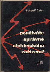 PAŘEZ; BOHUMIL: POUŽÍVÁTE SPRÁVNĚ ELEKTRICKÉHO ZAŘÍZENÍ? - 1960. /technika/