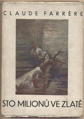 FARRÉRE; CLAUDE: STO MILIONŮ VE ZLATĚ. - 1927. Knižnice Azur.