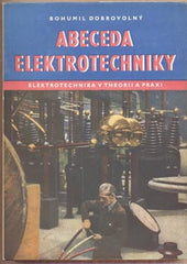 DOBROVOLNÝ; BOHUMIL: ABECEDA ELEKTROTECHNIKY. - 1954. /technika/