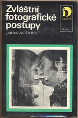 ŠIMEK; JAROSLAV: ZVLÁŠTNÍ FOTOGRAFICKÉ POSTUPY. - 1980. Delfín. obálka JANSKÝ. /fotografie/