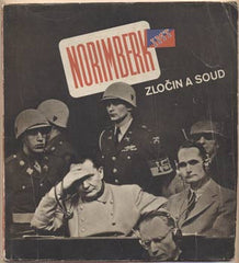 NORIMBERK - ZLOČIN A SOUD. - 1946. Foto K. HÁJEK; úprava KAREL POLIČANSKÝ. /historie/nacismus/
