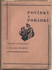 Wolker - POVÍDKY A POHÁDKY JIŘÍHO WOLKERA. - 1925. Dřevoryty žáků školy M. Švabinského.