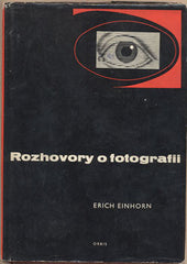 EINHORN; ERICH: ROZHOVORY O FOTOGRAFII. - 1958. /fotografické techniky/