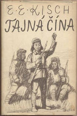KISCH; EGON ERVÍN: TAJNÁ ČÍNA. - 1952. Obálka TITTELBACH.