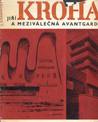 Kroha - CÍSAŘOVSKÝ; JOSEF: JIŘÍ KROHA A MEZIVÁLEČNÁ AVANTGARDA. - 1967. /architektura/ REZERVACE 31.8.2013 17:17:17