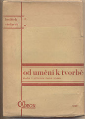 VÁCLAVEK; BEDŘICH: OD UMĚNÍ K TVORBĚ. - 1928. Odeon. Obálka KAREL TEIGE.