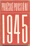 PRAŽSKÉ POVSTÁNÍ 1945. - 1965. Kotrlý; Krajina; Machotka; Pejša; Schwarzenberg. /historie/exil/