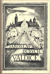 DURYCH; JAROSLAV: VALDICE. - 1928. Podpis autora. Výzdoba POSPÍŠILOVÁ. Philobiblon.