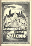 DURYCH; JAROSLAV: VALDICE. - 1928. Podpis autora. Výzdoba POSPÍŠILOVÁ. Philobiblon.