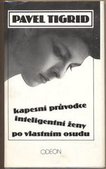TIGRID; PAVEL: KAPESNÍ PRŮVODCE INTELIGENTNÍ ŽENY PO VLASTNÍM OSUDU. - 1990. Obálka SKALNÍK.
