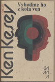 KESEY; KEN: VYHOĎME HO Z KOLA VEN. - 1980. Galérie Moderních Autorů.