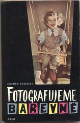 TOMÁŠEK; ZDENĚK: FOTOGRAFUJEME BAREVNĚ. - 1960. Malá knihovna fotografie. /fotografické techniky/