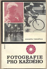 TOMÁŠEK; ZDENĚK: FOTOGRAFIE PRO KAŽDÉHO. - 1965. /fotografické techniky/