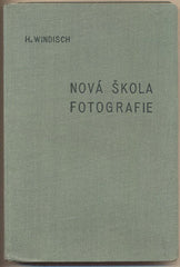 WINDISCH; H.: NOVÁ ŠKOLA FOTOGRAFIE. - (1937). /fotografické techniky/