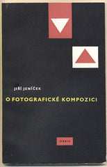 JENÍČEK; JIŘÍ: O FOTOGRAFICKÉ KOMPOZICI. - 1960. /fotografické techniky/