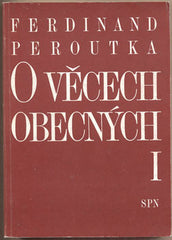 PEROUTKA; FERDINAND: O VĚCECH OBECNÝCH. I. ; II. díl. - 1991. Výbor z politické publicistiky.