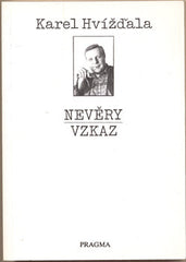 HVÍŽĎALA; KAREL: NEVĚRY. VZKAZ. - 1993.