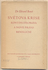 BENEŠ; EDVARD: SVĚTOVÁ KRISE KONTINUITA PRÁVA A NOVÉ PRÁVO REVOLUČNÍ. - 1946. /politika/historie/