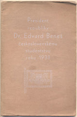 Beneš - PRESIDENT REPUBLIKY Dr. EDVARD BENEŠ ČESKOSLOVENSKÉMU STUDENSTVU ROKU 1938.  - 1938. Edice živých slov. /historie/politika/