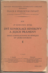 RYBA; BOHUMIL: DVĚ KONSOLACE SENEKOVY A JEJICH PRAMENY. - 1928. /filosofie/