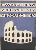 VRCHLICKÁ; EVA: VŠECKY CESTY VEDOU DO ŘÍMA. - 1927. Aventinum.
