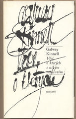 KINNELL; GALWAY: VĚCI; O KTERÝCH S NIKÝM NEMLUVÍM. - 1986. Plamen. 1. vyd. /poezie/