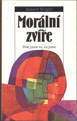 WRIGHT; ROBERT: MORÁLNÍ ZVÍŘE. - 1994.