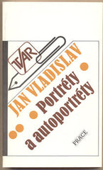 VLADISLAV; JAN: PORTRÉTY A AUTOPORTRÉTY. - 1991. Edice Tvar.