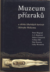 MUZEUM PŘÍZRAKŮ A SBÍRKA LÉKAŘSKÝCH KURIOZIT HENRYHO WELLCOMA. - 2004.