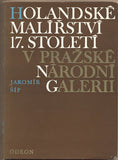 ŠÍP; JAROMÍR: HOLANDSKÉ MALÍŘSTVÍ 17. STOLETÍ V PRAŽSKÉ NÁRODNÍ GALERII. - 1976.