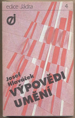 HLAVÁČEK; JOSEF: VÝPOVĚDI UMĚNÍ. - 1991. Edice Jádra.