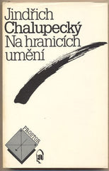 CHALUPECKÝ; JINDŘICH: NA HRANICÍCH UMĚNÍ. - 1990. České výtvarné umění. /x/