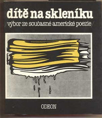DÍTĚ NA SKLENÍKU. - 1989. Výbor ze současné americké poezie. /americká poezie/