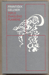 GELLNER; FRANTIŠEK: TEPLO ZHASLÉHO PLAMENE. - 1989.  Květy poezie. Výbor z poezie. Ilustrace ISTLER; graf. úprava MICHAL BURDA.