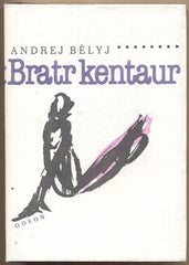 BĚLYJ; ANDREJ: BRATR KENTAUR. - 1988. Ilustrace ROUČKA. Skvosty ruské a sovětské literatury.