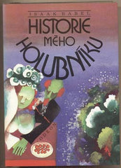 BABEL; ISAAK: HISTORIE MÉHO HOLUBNÍKU. - 1990. Přeložil Zábrana. Skvosty ruské a sovětské literatury. Ilustrace BEDNÁŘOVÁ.