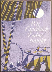 CINCIBUCH; PETR: ŽÁDNÉ SMUTKY. - 1989. Ilustrace TOMÁŠ BÍM. /poezie/