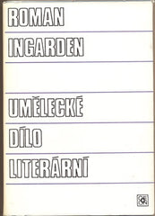 INGARDEN; ROMAN: UMĚLECKÉ DÍLO LITERÁRNÍ. - 1989. ARS Literárněvědná řada.  /filozofie/