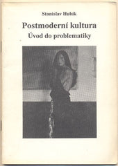 HUBÍK; STANISLAV: POSTMODERNÍ KULTURA. - 1991. Úvod do problematiky. /filozofie/