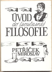 PETŘÍČEK; MIROSLAV: ÚVOD DO (SOUČASNÉ) FILOSOFIE. - 1991. /filozofie/