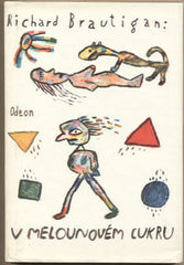 BRAUTIGAN; RICHARD: V MELOUNOVÉM CUKRU. - 1986. Ilustrace ŠALAMOUN.