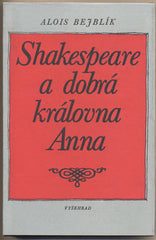 BEJBLÍK; ALOIS: SHAKESPEARE A DOBRÁ KRÁLOVNA ANNA. - 1989. Obálka MAŠKOVÁ.
