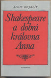 BEJBLÍK; ALOIS: SHAKESPEARE A DOBRÁ KRÁLOVNA ANNA. - 1989. Obálka MAŠKOVÁ.