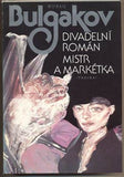 BULGAKOV; MICHAIL: DIVADELNÍ ROMÁN MISTR A MARKÉTKA. - 1987. Ilustrace BORIS JIRKŮ.