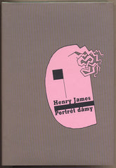 JAMES; HENRY: PORTRÉT DÁMY. - 2006. Přeložila Kateřina Hilská. Obálka PAVEL SIVKO.