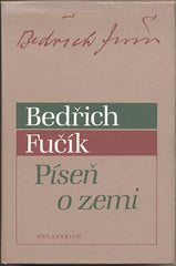 FUČÍK; BEDŘICH: PÍSEŇ O ZEMI. - 1994. Obálka STEJSKAL.