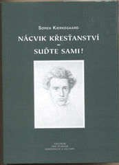 KIERKEGAARD; SOREN: NÁCVIK KŘESŤANSTVÍ - SUĎTE SAMI! - 2002. /filozofie/