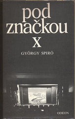 SPIRÓ; GYÖRGY: POD ZNAČKOU X. - 1990. Soudobá světová próza.